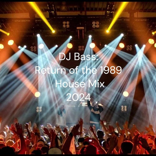 Return Of The 1989 House 2024 Mix
