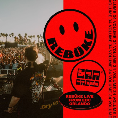 ERA 034 - Rebūke Live From EDC Orlando