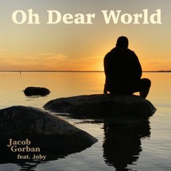 Oh Dear World (feat. Joby)