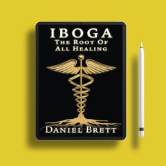 Iboga The Root Of All Healing. Gifted Copy [PDF]