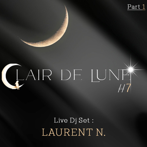 Laurent N. Live Dj Set Part 1 @ Clair de Lune #7