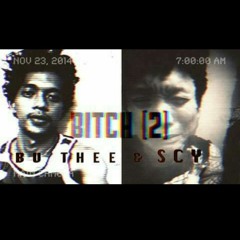 Bitch Pt (2) - BuThee and SCY