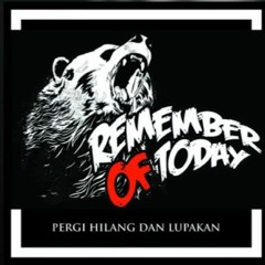 Remember Of Today - Pergi Hilang Dan Lupakan ( Cover by Axy! )