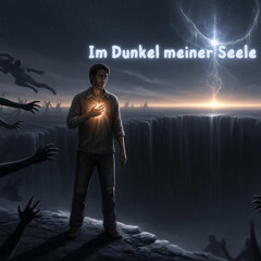 Im Dunkel meiner Seele