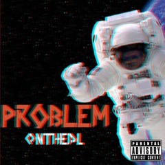 Problem - OnTheDL (Prod. cxdy x Will Kidd)