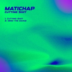 Premiere : Matichap - Cutting Sh!t (Bandcamp exclusive)