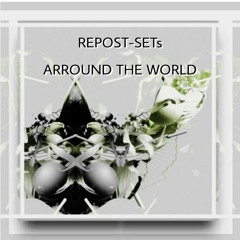 REPOST SETs  - ARROUND THE WORLD