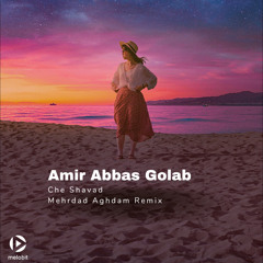 AmirAbbas Golab - Che Shavad ( Mehrdad Aghdam Remix )
