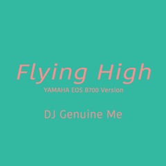 Flying High (YAMAHA EOS B700 Version)