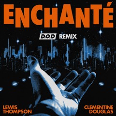 Lewis Thompson - Enchanté (D.O.D Remix)