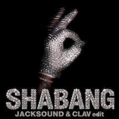 Shabang (Jacksound & Clav Edit)