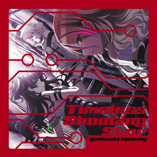 Timeless Shooting Star (gentsuki bootleg)
