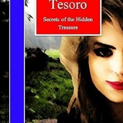 [Document) Tesoro: Secrets of the Hidden Treasure by Andrea Hintz