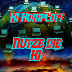 Nutze die KI  - KI Komplott