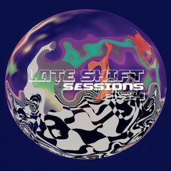 LATE SHIFT Sessions: 054 - Reflections