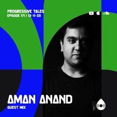 171 Guest Mix I Progressive Tales with Aman Anand