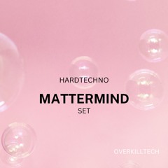 Overkilltech x Mattermind contest set (160bpm)