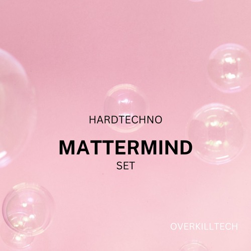 Overkilltech x Mattermind contest set (160bpm)
