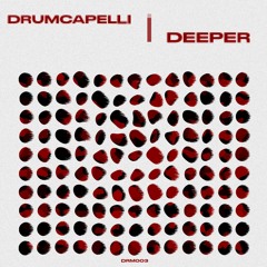 DRM003 Drumcapelli - Deeper