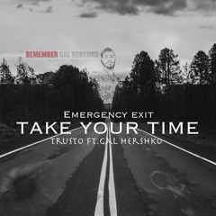 Trusto Ft.Emergency Exit & Gal Hershko - Take Your Time