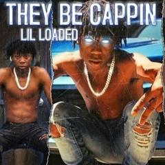 Lil Loaded - They Be Cappin Freestyle (Rare)