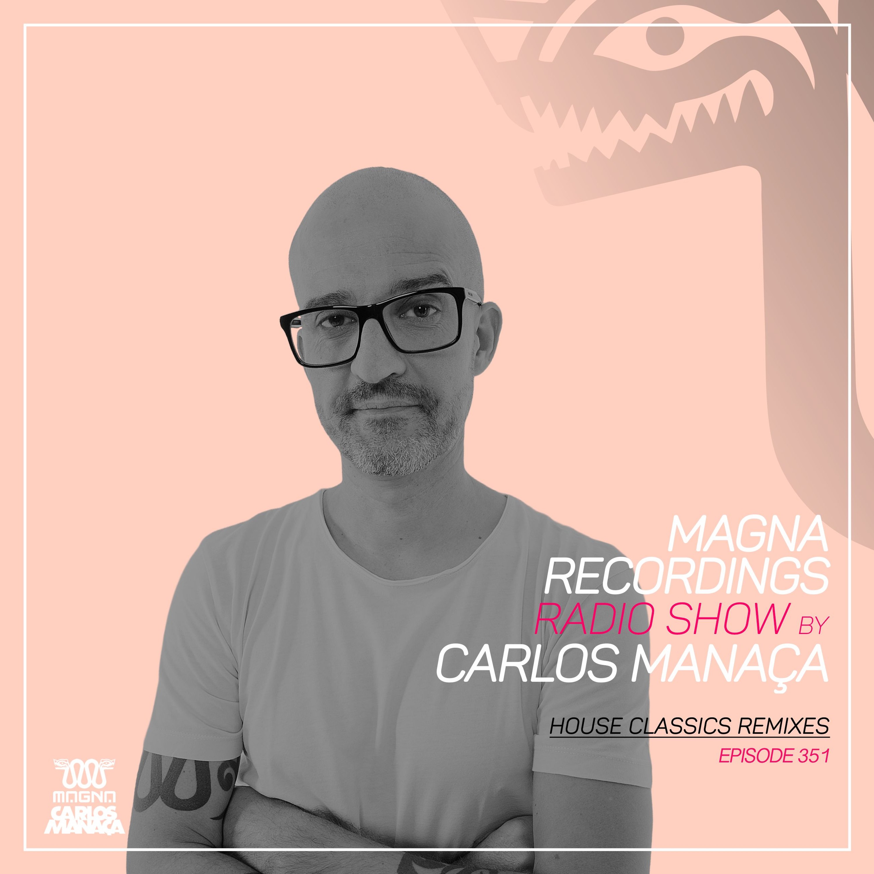 Magna Recordings Radio Show by Carlos Manaca 351 | House Classics Remixes episode artwork