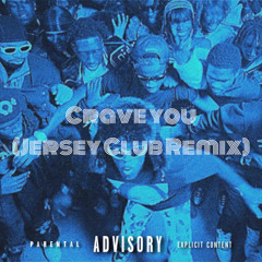 Crave You (Jersey Club Remix)