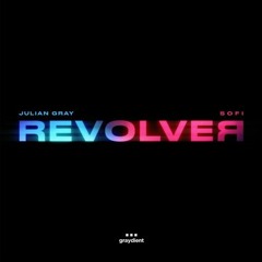 Julian Gray x SOFI - REVOLVER (Johnny Ferland Remix)