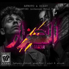 Afroto & Dizzy - Valantino (al-Gazzar Metal Remix)// (عفروتو & ديزي - فلانتينو )يميكس الجزار