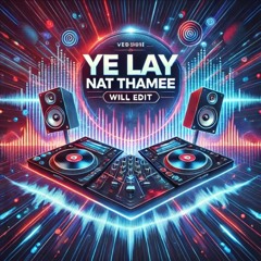 Ye Lay - Nat Thamee (Will Edit)