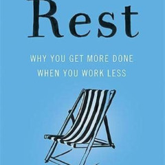 [GET] EBOOK 📝 Rest: Why You Get More Done When You Work Less by  Alex Soojung-Kim Pa