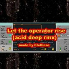 Let The Operator Rise ( Acid Deep Rmx)
