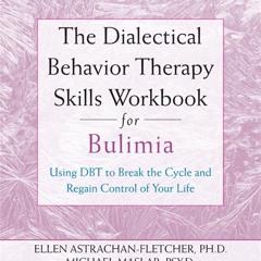 ▶️ PDF ▶️ The Dialectical Behavior Therapy Skills Workbook for Bulimia