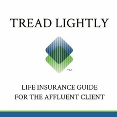 FREE PDF 💌 Tread Lightly: Life Insurance Guide for the Affluent Client by  Michael R
