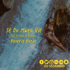 Beverly Bardo - Sé Ou Mwen Vlé (DJ 5starkiD Remix)