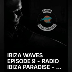 IBIZA WAVES EPISODE 9 - RADIO IBIZA PARADISE - D PROJEC.mp3