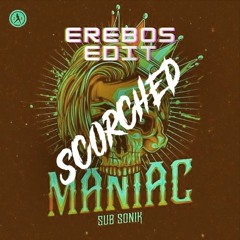 Sub Sonik - Maniac (Erebos Edit) [Elliot Scorch Rawtrap Edit]