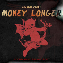 Lil Uzi Vert - Money Longer (ADONIX HARD TECHNO VIP)