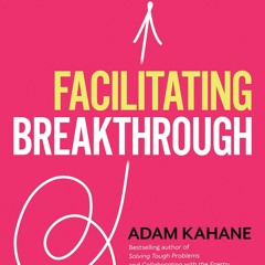 [EBOOK] READ Facilitating Breakthrough: How to Remove Obstacles, Bridge Differen