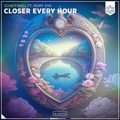 Scheffwell (feat. Romy Dya) - Closer Every Hour