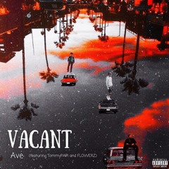 Vacant (feat. TommyPAPI & FLOWERZ)