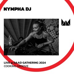 Nympha DJ @ Daad Gathering 2024 | Cooking Groove
