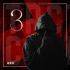 Destructive Sessions  Vol 3 - AXO