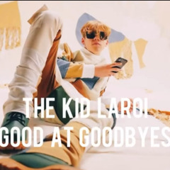 The kid laroi - Good At Goodbyes