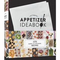 [ACCESS] [KINDLE PDF EBOOK EPUB] Ultimate Appetizer Ideabook: 225 Simple, All-Occasion Recipes (Appe