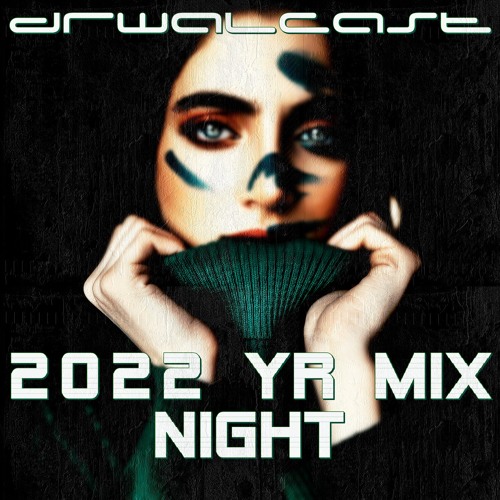 dRWALcast 2022 YRMIX: Night (Progressive & Techno)