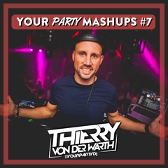 YOUR PARTY MASHUPS #7