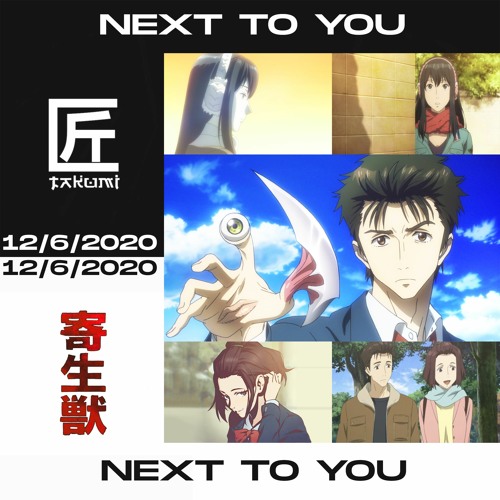 NSZX, Ken Arai - Next To You - From Parasyte (TAKUMi Bootleg)