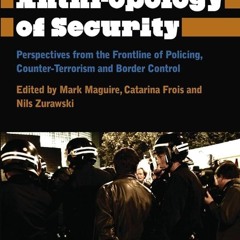 Kindle⚡online✔PDF The Anthropology of Security: Perspectives from the Frontline of Policing,