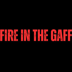 FIRE IN THE GAFF (MIX)